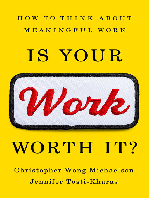 Title details for Is Your Work Worth It? by Christopher Wong Michaelson - Available